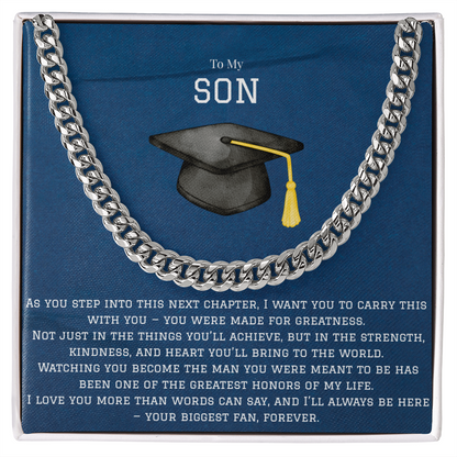 To My Son, Love Your Biggest Fan Silver Chainlink Necklace for Graduation. Message Card reads: To My Son: As you step into this next chapter, I want you to carry this with you - you were made for greatness. Not just in the things you'll achieve, but in the strength, kindness, and heart you'll bring to the world. Watching you become the man you were meant to be has been one of the greatest honors of my life. I love you more than words can say, and I'll always be here - your biggest fan forever. 