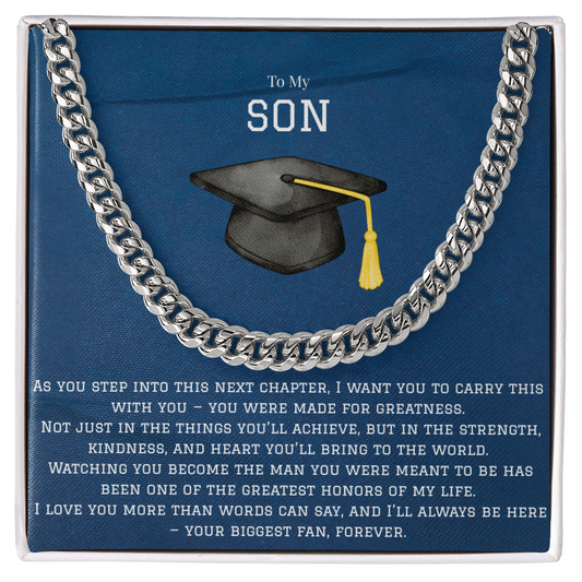 To My Son, Love Your Biggest Fan Silver Chainlink Necklace for Graduation. Message Card reads: To My Son: As you step into this next chapter, I want you to carry this with you - you were made for greatness. Not just in the things you'll achieve, but in the strength, kindness, and heart you'll bring to the world. Watching you become the man you were meant to be has been one of the greatest honors of my life. I love you more than words can say, and I'll always be here - your biggest fan forever. 