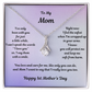 White Gold Alluring Beauty Necklace Drop Pendant Style with a Large CZ crystal in center and small crystals accenting. Message reads: To My Mom: I've only been with you for just a little while, I can't speak the words "I love you" so I say them with a smile. Right now I feel the safest when I'm wrapped up in your arms. I know you will protect me and keep m safe from harm. You love and care for me, like only you can do, and Mom I want to say that I really love you too. Happy 1st Mother's Day.