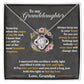 White Gold Love Knot Necklace large CZ crystal in center, with smaller crystals. Standard Gift Box. Message reads: To My Granddaughter: Someday when the pages of my life end, I know that you will be one of the most beautiful chapters. Always keep me in your heart for you are always in mine. Nothing and nobody, not even time will change that. I squeezed this necklace really tight and filled it with my love and light, if I'm ever not here and you need a hug, just hold this tight to feel my love. Love Grandpa